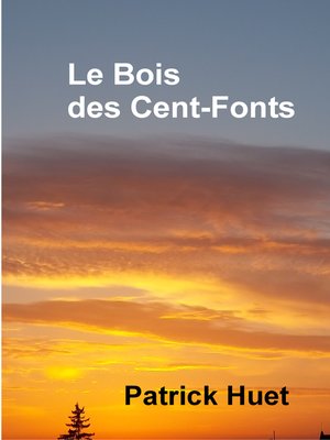 cover image of Le Bois Des Cent-Fonts